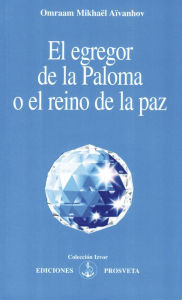 Title: El egregor de la Paloma o el reino de la paz, Author: Omraam Mikhaël Aïvanhov