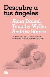Title: Descubre a tus ángeles: Una guía práctica para comunicarte con los mensajeros del cielo y enriquecer tu vida, Author: Alma Daniel