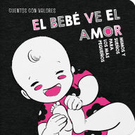 Title: El Bebï¿½ Ve El Amor / The Baby Sees Love, Author: Mar Romera