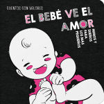 Alternative view 1 of El Bebï¿½ Ve El Amor / The Baby Sees Love