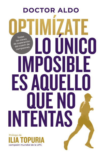 Optimízate: Lo único imposible es aquello que no intentas. Prólogo Ilia Topuria