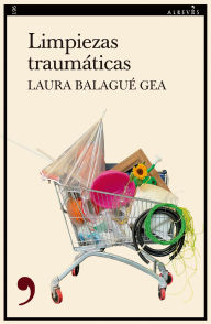 Title: Limpiezas traumáticas, Author: Laura Balagué
