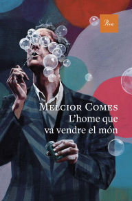 Title: L'home que va vendre el món, Author: Melcior Comes