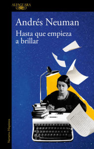 Title: Hasta que empieza a brillar / Until It Begins to Shine, Author: Andrés Neuman