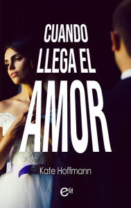 Title: Cuando llega el amor, Author: Kate Hoffmann