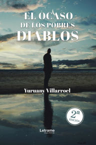 Title: El ocaso de los pobres diablos, Author: Yuruany Villarroel