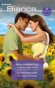 Title: A mulher que quero - Um oásis de prazer, Author: Nina Harrington