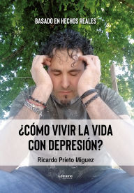 Title: ¿Cómo vivir la vida con depresión?, Author: Ricardo Prieto Miguez