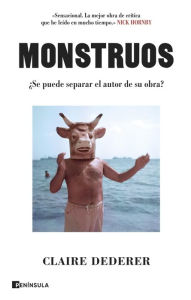 Title: Monstruos: ¿Se puede separar el autor de su obra?, Author: Claire Dederer