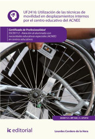 Title: Utilización de las técnicas de movilidad en desplazamientos internos por el centro educativo del ACNEE. SSCE0112, Author: Lourdes Cordero de la Hera