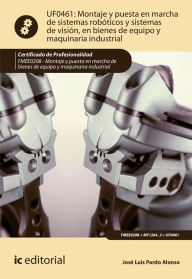 Title: Montaje y puesta en marcha de sistemas robóticos y sistemas de visión, en bienes de equipo y maquinaria industrial. FMEE0208, Author: José Luis Pardo Alonso