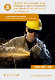 Title: Prevención de riesgos laborales y medioambientales para el mecanizado por corte y conformado. FMEH0209, Author: Francisco Javier García Ariza