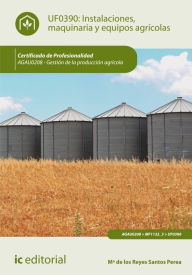 Title: Instalaciones, maquinaria y equipos agrícolas. AGAU0208, Author: M de los Reyes Santos Perea