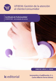 Title: Gestión de la atención al cliente/consumidor. COMV0108, Author: Innovación y Cualificación S. L.