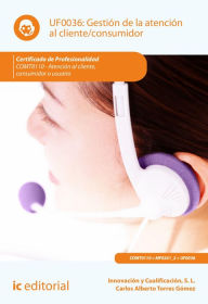 Title: Gestión de la atención al cliente/consumidor. COMT0110, Author: Innovación y Cualificación S. L.