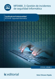 Title: Gestión de incidentes de seguridad informática. IFCT0109, Author: Ester Chicano Tejada