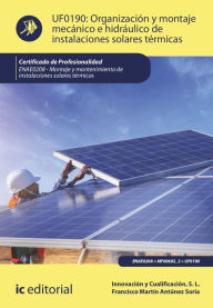 Title: Organización y montaje mecánico e hidráulico de instalaciones solares térmicas. ENAE0208, Author: Innovación y Cualificación S. L.
