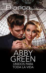 Title: Unidos para toda la vida, Author: Abby Green