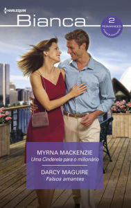 Title: Uma cinderela para o milionário - Falsos amantes, Author: Myrna Mackenzie