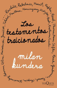 Title: Los testamentos traicionados, Author: Milan Kundera