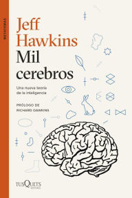 Title: Mil cerebros: Una nueva teoría de la inteligencia, Author: Jeff Hawkins