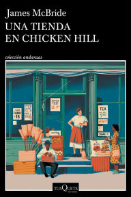 Title: Una tienda en Chicken Hill, Author: James McBride