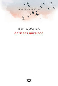 Title: Os seres queridos, Author: Berta Dávila