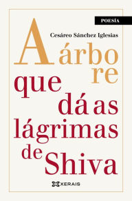 Title: A árbore que dá as lágrimas de Shiva, Author: Cesáreo Sánchez Iglesias