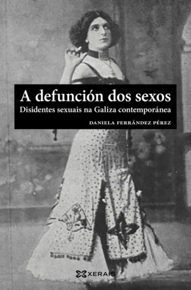 A defunción dos sexos: Disidentes sexuais na Galiza contemporánea
