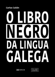 Title: O libro negro da lingua galega, Author: Carlos Callón