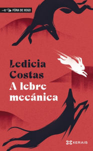 Title: A lebre mecánica, Author: Ledicia Costas