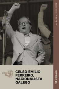 Title: Celso Emilio Ferreiro, nacionalista galego, Author: Luís Gonçales Blasco ''Foz