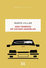 Title: Non temerás os coches amarelos, Author: Marta Villar