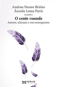 Title: O cento voando: Amores, alianzas e non-monogamias, Author: Andrea Nunes Brións