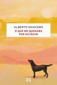 Title: O que me quedaba por dicirche, Author: Alberto Mancebo