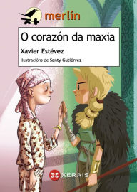 Title: O corazón da maxia, Author: Xavier Estévez