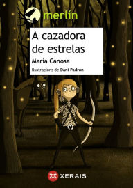 Title: A cazadora de estrelas, Author: María Canosa Blanco