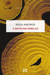 Title: A noite das cebolas, Author: Rosa Aneiros