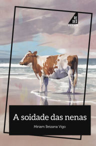 Title: A soidade das nenas, Author: Miriam Beizana Vigo