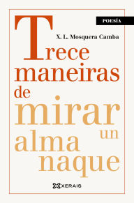 Title: Trece maneiras de mirar un almanaque, Author: Xosé Luís Mosquera Camba