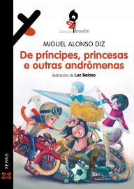 Title: De príncipes, princesas e outras andrómenas, Author: Miguel Alonso Diz