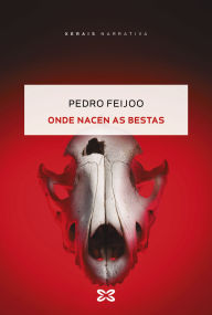 Title: Onde nacen as bestas, Author: Pedro Feijoo