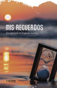 Title: Mis recuerdos, Author: Enrique Gabriel Espínola Suárez