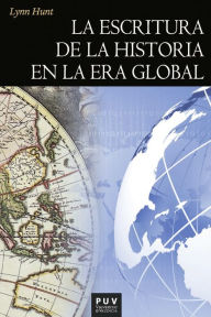 Title: La escritura de la historia en la era global, Author: Lynn Hunt