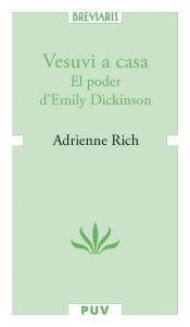 Title: Vesuvi a casa: El poder d'Emily Dickinson, Author: Adrienne Rich
