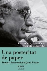 Title: Una posteritat de paper: Simposi Internacional Joan Fuster, Author: AAVV