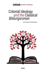 Title: Colonial Ideology and the classical 'Bildungsroman', Author: José Santiago Fernández-Vázquez