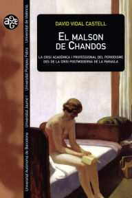 Title: El malson de Chandos: La crisi acadèmica i professional del periodisme des de la crisi postmoderna de la paraula, Author: David Vidal Castell