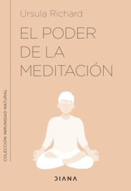 Title: El poder de la meditación: Meditaciones y ejercicios para mejorar tu inmunidad, Author: Ursula Richard