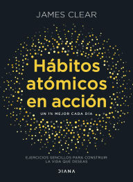 Title: Hábitos atómicos en acción: Ejercicios sencillos para construir la vida que deseas, Author: James Clear